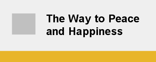 The Way to Peace and Happiness